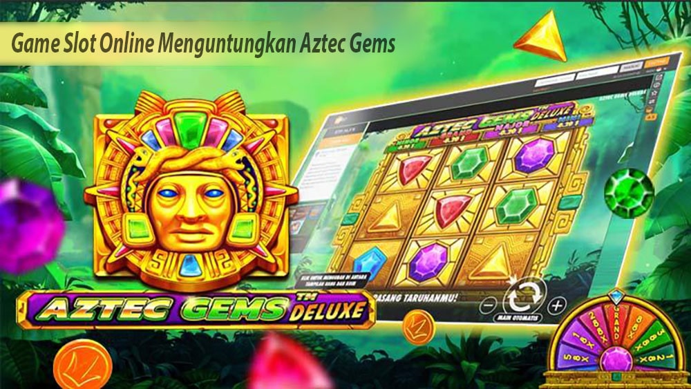 Game Slot Online Menguntungkan Aztec Gems