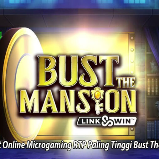 Game Slot Online Microgaming RTP Paling Tinggi Bust The Mansion